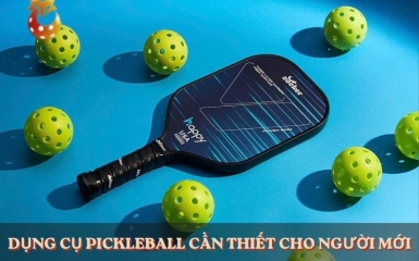 Dụng cụ Pickleball cần thiết cho người mới bắt đầu