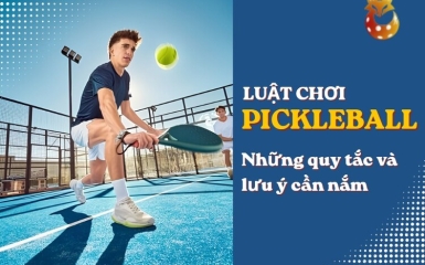 Luật chơi Pickleball 2026: Những quy tắc và lưu ý cần nắm