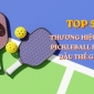 Review Top 5 thương hiệu vợt Pickleball hàng đầu thế giới 2026